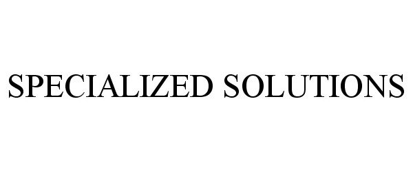  SPECIALIZED SOLUTIONS