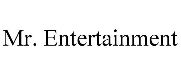  MR. ENTERTAINMENT