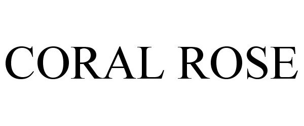Trademark Logo CORAL ROSE