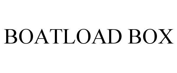 Trademark Logo BOATLOAD BOX