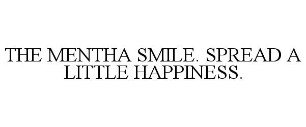 Trademark Logo THE MENTHA SMILE. SPREAD A LITTLE HAPPINESS.