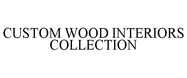  CUSTOM WOOD INTERIORS COLLECTION