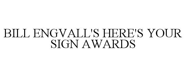 BILL ENGVALL'S HERE'S YOUR SIGN AWARDS