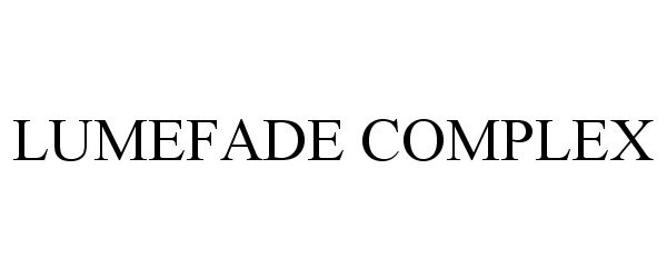 Trademark Logo LUMEFADE COMPLEX