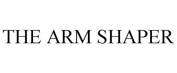  THE ARM SHAPER