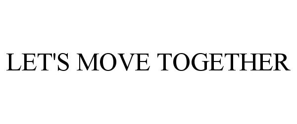 Trademark Logo LET'S MOVE TOGETHER