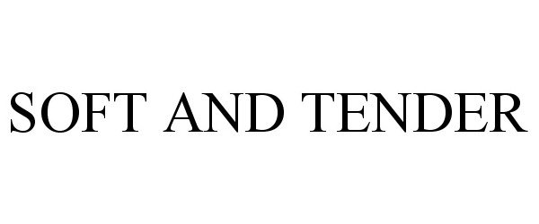 Trademark Logo SOFT AND TENDER