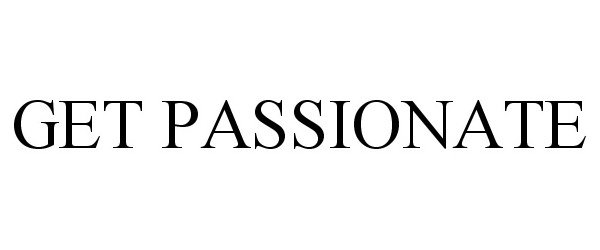  GET PASSIONATE