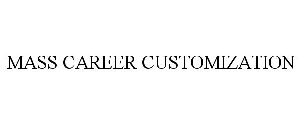 Trademark Logo MASS CAREER CUSTOMIZATION