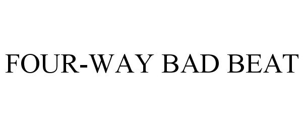 Trademark Logo FOUR-WAY BAD BEAT