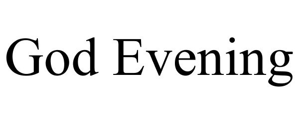 Trademark Logo GOD EVENING