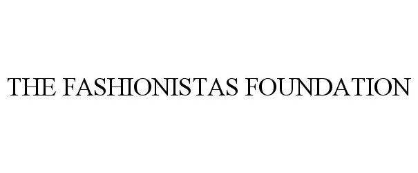  THE FASHIONISTAS FOUNDATION