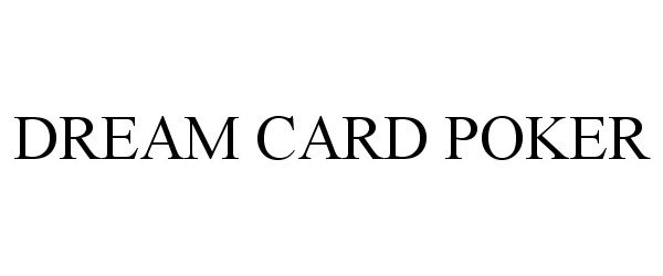 Trademark Logo DREAM CARD POKER
