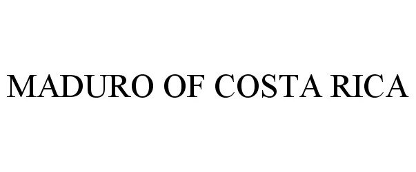 Trademark Logo MADURO OF COSTA RICA