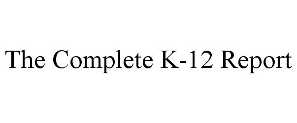  THE COMPLETE K-12 REPORT
