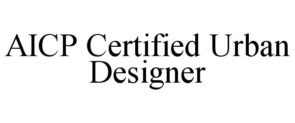  AICP CERTIFIED URBAN DESIGNER