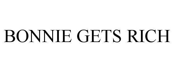 Trademark Logo BONNIE GETS RICH