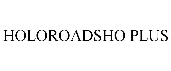 Trademark Logo HOLOROADSHO PLUS