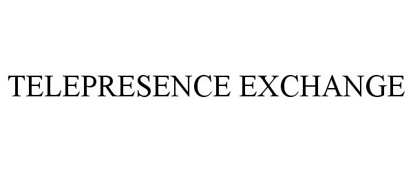  TELEPRESENCE EXCHANGE