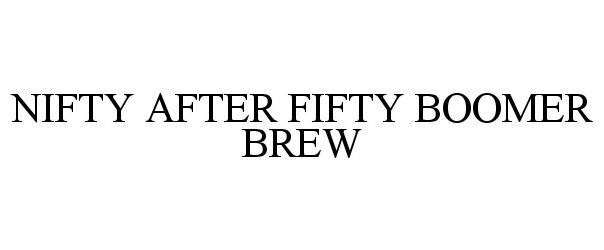 Trademark Logo NIFTY AFTER FIFTY BOOMER BREW