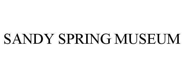 Trademark Logo SANDY SPRING MUSEUM