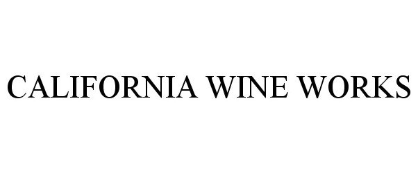  CALIFORNIA WINE WORKS