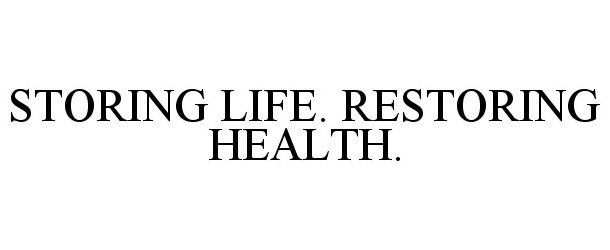  STORING LIFE. RESTORING HEALTH.