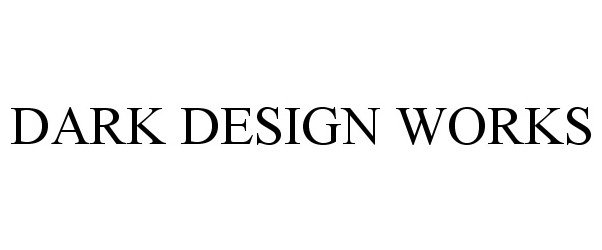 Trademark Logo DARK DESIGN WORKS