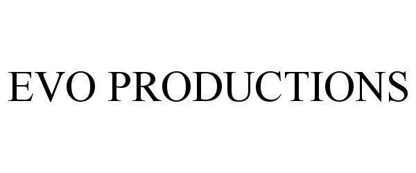 Trademark Logo EVO PRODUCTIONS