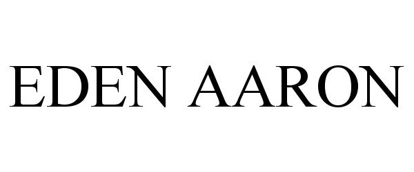 Trademark Logo EDEN AARON
