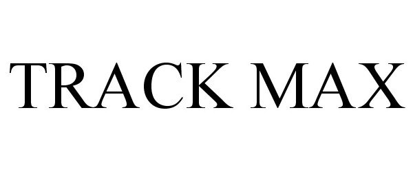 Trademark Logo TRACK MAX