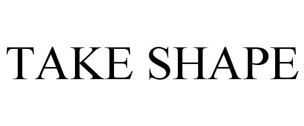 Trademark Logo TAKE SHAPE
