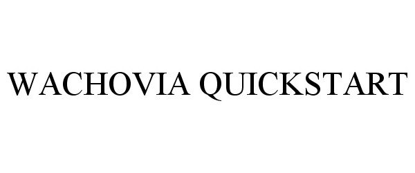  WACHOVIA QUICKSTART