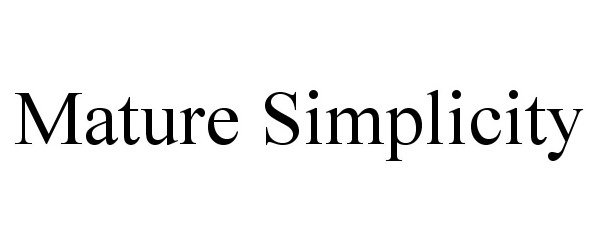 Trademark Logo MATURE SIMPLICITY