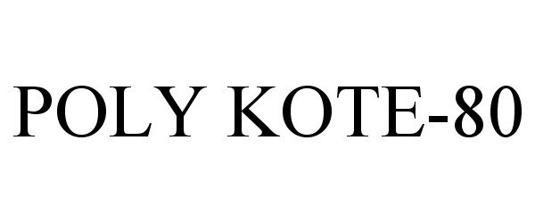 Trademark Logo POLY KOTE-80