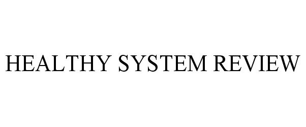 HEALTHY SYSTEM REVIEW