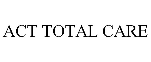  ACT TOTAL CARE