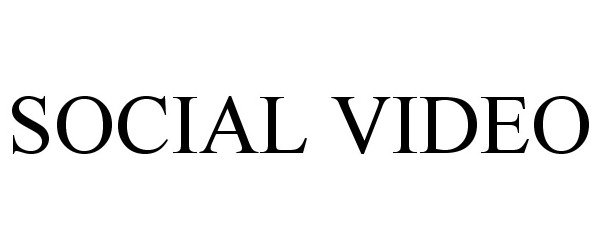 Trademark Logo SOCIAL VIDEO