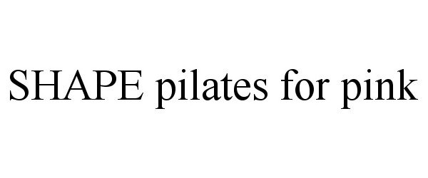  SHAPE PILATES FOR PINK