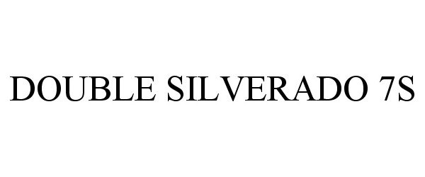 Trademark Logo DOUBLE SILVERADO 7S