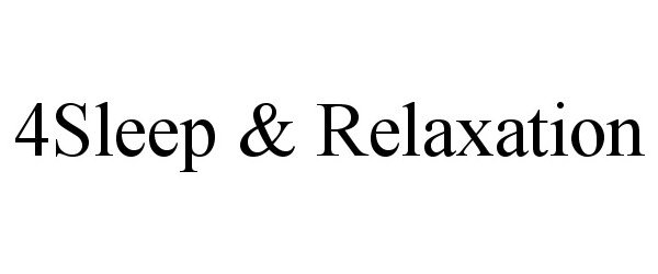 Trademark Logo 4SLEEP &amp; RELAXATION