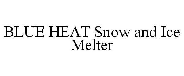  BLUE HEAT SNOW AND ICE MELTER
