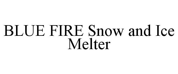  BLUE FIRE SNOW AND ICE MELTER