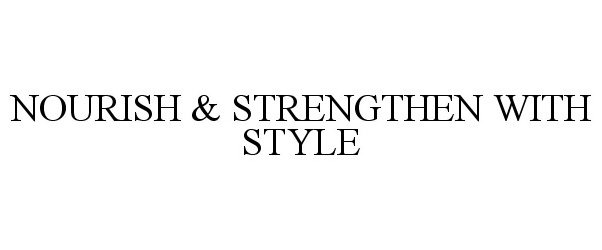  NOURISH &amp; STRENGTHEN WITH STYLE