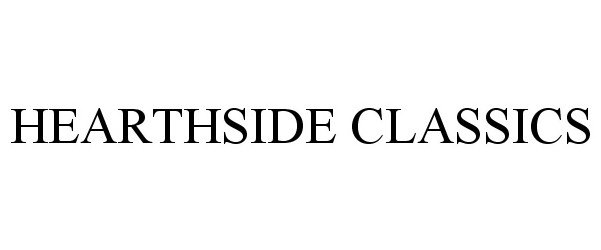 Trademark Logo HEARTHSIDE CLASSICS