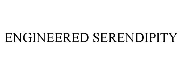 Trademark Logo ENGINEERED SERENDIPITY