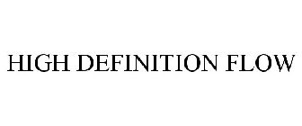 Trademark Logo HIGH DEFINITION FLOW