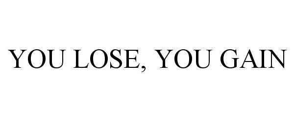 Trademark Logo YOU LOSE, YOU GAIN