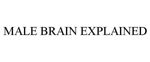 Trademark Logo MALE BRAIN EXPLAINED