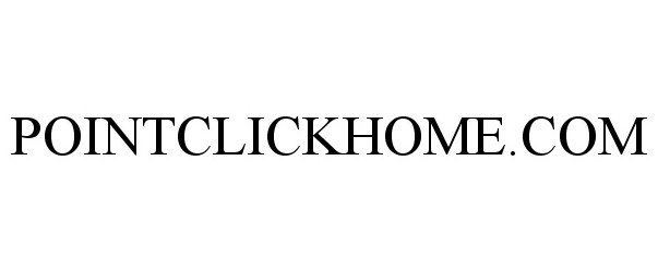 Trademark Logo POINTCLICKHOME.COM